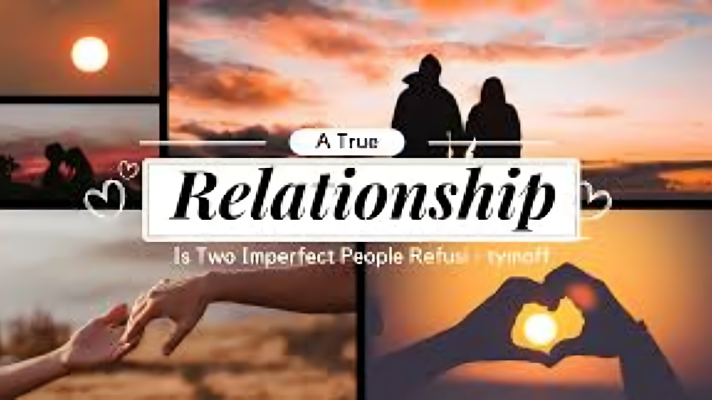 A True Relationship is Two Imperfect people refusi - tymoff